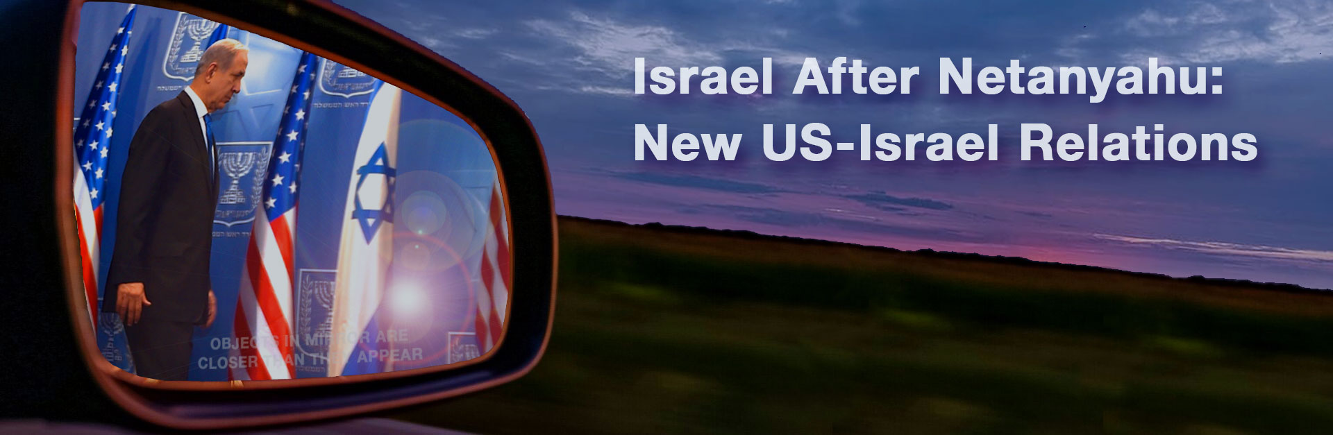 Israel After Netanyahu: New US-Israel Relations